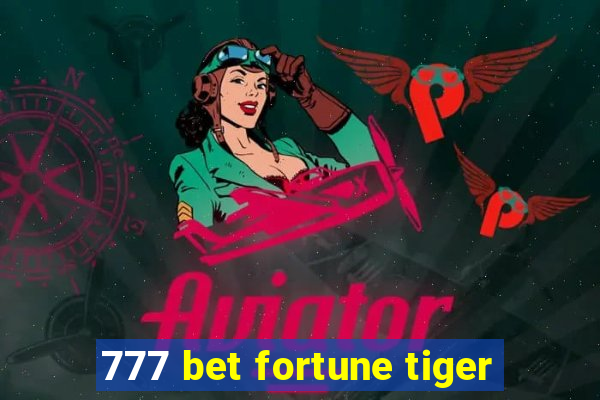 777 bet fortune tiger